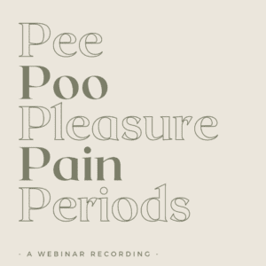MSH webinar – Pee, Poo, Pleasure, Pain & Periods
